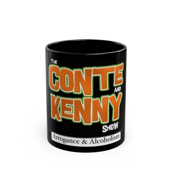 Conte and Kenny Show Black Mug – Arrogance & Alcoholism – 11oz Comedy Podcast Mug
