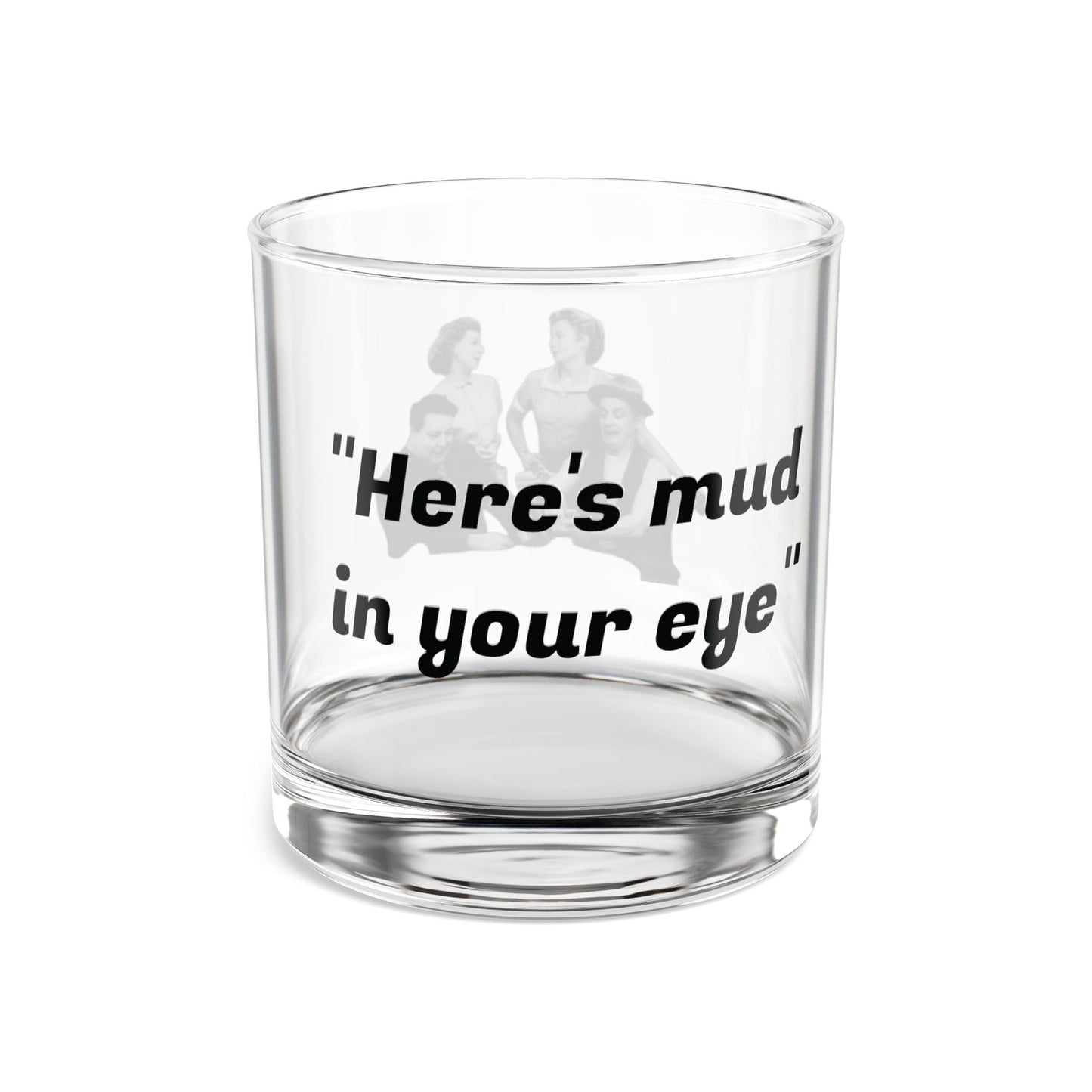 Here's Mud in Your Eye Honeymooners Rocks Glass 10oz
